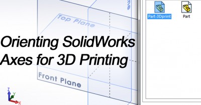 Orienting SolidWorks Axes for 3D Printing